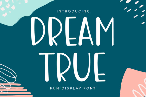 Dream True Font: Playful Display Type for Kids Crafts
