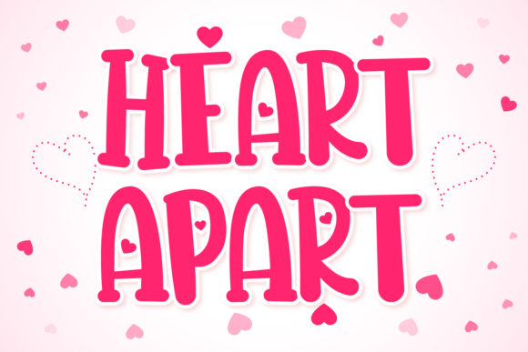 Heart Apart Font: A Display Typeface for Sweet Campaigns