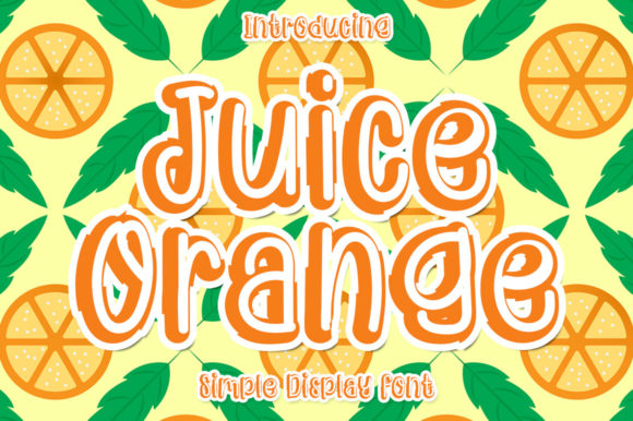 Juice Orange Font: Joyful Display Typography for Digital Campaigns
